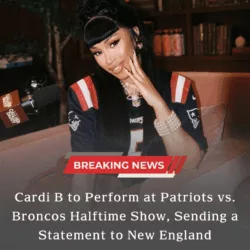 BREAKING: Cardi B Set to Perform at Patriots vs. Broncos Halftime Show, Sending a Loud Statement to New England